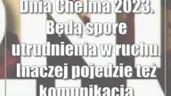 Dnia Chełma 2023.  Będą spore utrudnienia w ruchu.  Inaczej pojedzie też komunikacja miejska