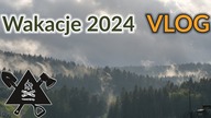 Vlog z wakacji 2024.  Konwent, góry, działka.
