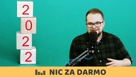 Co przyniesie 2022? Finansowe obawy i nadzieje / Nic za darmo #67