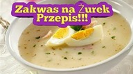279. Jak Zrobić Zakwas Na Żurek & Przepis