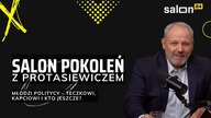 Salon Pokoleń z Protasiewiczem: Młodzi politycy  teczkowi, kapciowi i kto jeszcze?