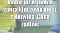 Motor już w piątek zagra kluczowy mecz z Kotwicą.  Chcą zadbać o każdy szczegół