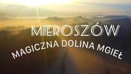 MIEROSZÓW - MAGICZNA DOLINA MGIEŁ