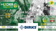Lechia Zielona Góra - Piast Żmigród - LIVE - godz.  15:30 - 26. 03. 2022r.  -