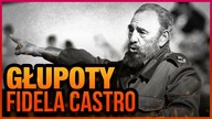 10 NAJWIEKSZYCH GŁUPOT FIDELA CASTRO