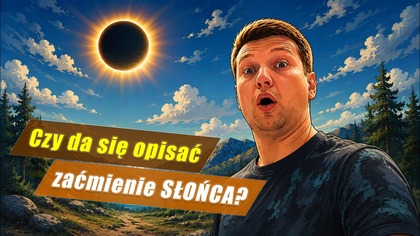 Zaćmienie Słońca, koniec wakacji i początek nowej serii LIVE! 