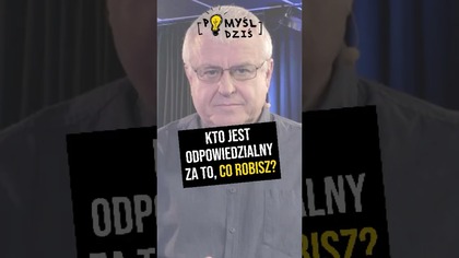  Kto jest odpowiedzialny za to, co robisz? #PomyślDziś odc.  2269