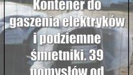 Kontener do gaszenia elektryków i podziemne śmietniki.  39 pomysłów od mieszkańców