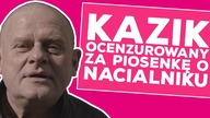 Kazik ocenzurowany za piosenkę o Nacialniku!