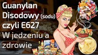 Składnik Guanylan Disodowy (Sodu)  E627 w jedzeniu a zdrowie