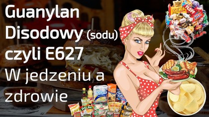 Składnik Guanylan Disodowy (Sodu)  E627 w jedzeniu a zdrowie