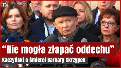 Kaczyński ostro o śmierci Barbary Skrzypek.  Mamy pierwszą ofiarę śmiertelną demokracji walczącej