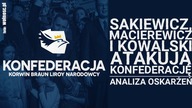 Sakiewicz, Macierewicz i Kowalski atakują Konfederację! Analiza oskarżeń