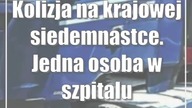 Kolizja na krajowej siedemnastce.  Jedna osoba w szpitalu