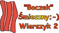Śmieszne Wierszyki o Boczku 2 Zabawne Rymowanki Wesołe Wiersze Fajne Mega Bekowe Teksty PL