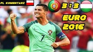 Portugalia 3:3 Węgry Euro 2016, skrót meczu, Polski komentarz HD