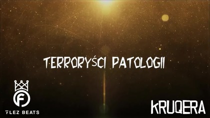 KRUQERA - TERRORYŚCI PATOLOGII (PROD. FLEZBEATS)