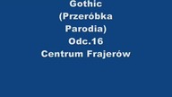 Gothic (Przeróbka,Parodia) Odc. 16 Centrum Frajerow (XLuker Reupload)
