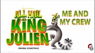 All Hail King Julien OST - Me and My Crew