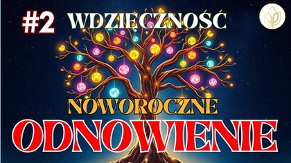  MEDYTACJA NA Nowy Rok [#2 Noworoczne Odnowienie] WDZIĘCZNOŚĆ