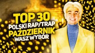 TOP 30 POLSKI RAP/TRAP w PAŹDZIERNIKU - WEDŁUG WAS