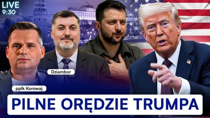 PILNE ORĘDZIE TRUMPA [NA ŻYWO] PRZEŁOM WS.  WOJNY | PPŁK KOROWAJ, DZIAMBOR, MICHALSKI