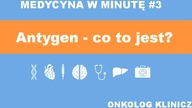 Antygen - co to jest? MWM #3 Onkologia Kliniczna