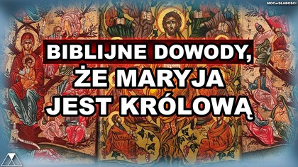 BIBLIJNE DOWODY, ZE MARYJA JEST KROLOWA