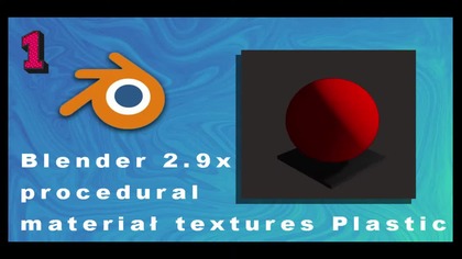 1 Blender 2 9x film video procedural materiał textures Plastic tutorial