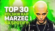 TOP 30 POLSKI RAP/TRAP na SPOTIFY - MARZEC 2023