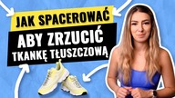 JAK SPACEROWAĆ ABY ZRZUCIĆ JAK NAJWIĘCEJ TŁUSZCZU?
