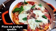 PIZZA NA GRUBYM SPODZIE / DEEP PAN PIZZA