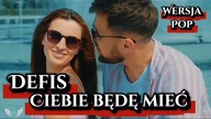 Ciebie będę mieć II Defis II Wersja Pop