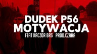 17.DUDEK P56-MOTYWACJA FEAT KACZOR BRS PROD.CZAHA (MY TAPE D12)