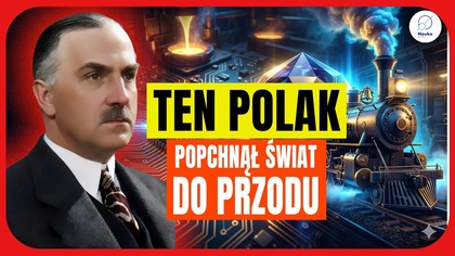 Jego odkrycia zmieniły WSZYSTKO! - Jan Czochralski