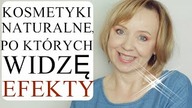ŚWIETNE KOSMETYKI NATURALNE Z RÓŻNYCH PÓŁEK CENOWYCH, MOJE HITY, CERA 50+.