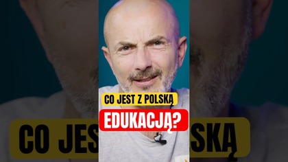 Czego brakuje w naszej edukacji?