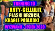 TRENING 10 - WYZWANIE Jesień 2020 - Krągłe Pośladki, Szczupłe Uda, Talia Osy, Redukcja Cellulitu