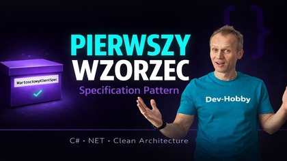  Specification Pattern w C#  Twój PIERWSZY Wzorzec Architektoniczny [krok po kroku]