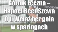 Górnik Łęczna  Hapoel Beer Szewa 0:1.  Wciąż bez gola w sparingach