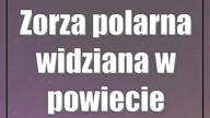 Zorza polarna widziana w powiecie puławskim!