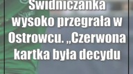 Świdniczanka wysoko przegrała w Ostrowcu.  Czerwona kartka była decydująca