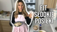 DIETA BEZ WYRZECZEŃ! FIT, SŁODKIE POSIŁKI.