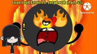 Luan Loud Error (Ft.  Lucy Loud) [Part 45]