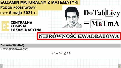 Rozwiąż nierówność ^2514 ZADANIE 29 CKE MAJ 2021 MATURA PODSTAWA MATEMATYKA
