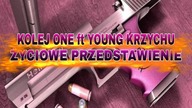 Kolej ONE & Young Krzychu - Życiowe przedstawienie