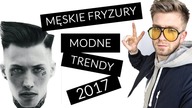 MODNE MĘSKIE FRYZURY - TRENDY 2017