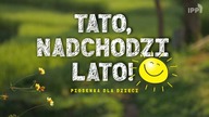 Tato, nadchodzi lato!  piosenka dla dzieci