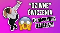 TESTUJE DZIWNE ĆWICZENIA.  SPRAWDŹ CZY JE ROBISZ.