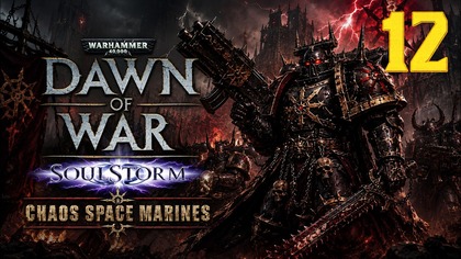 Warhammer 40,000: Dawn of War SoulStorm Chaos #12 (Gameplay PL, Zagrajmy)